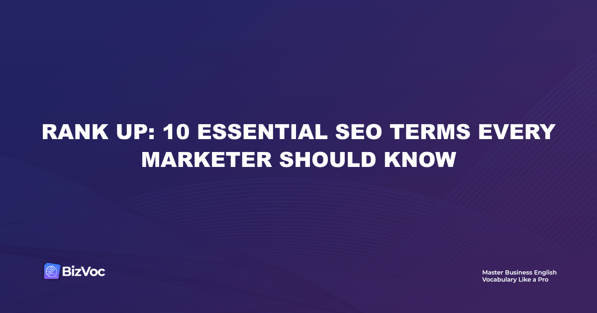 Rank Up: 10 Essential SEO Terms Every Marketer Should Know