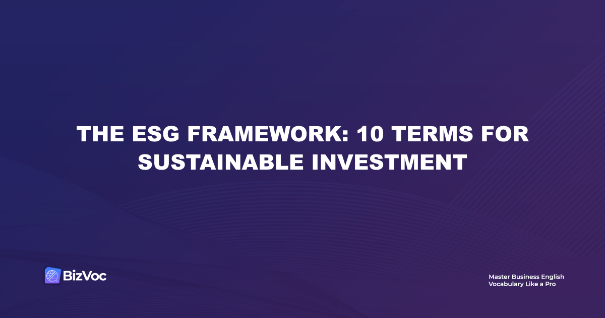 The ESG Framework: 10 Terms for Sustainable Investment