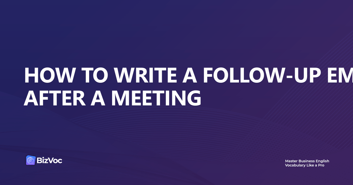 How to Write a Follow-Up Email After a Meeting (+ Templates)