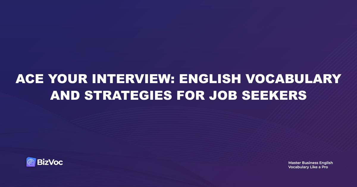 Job Interview English: Vocabulary and Phrases That Work