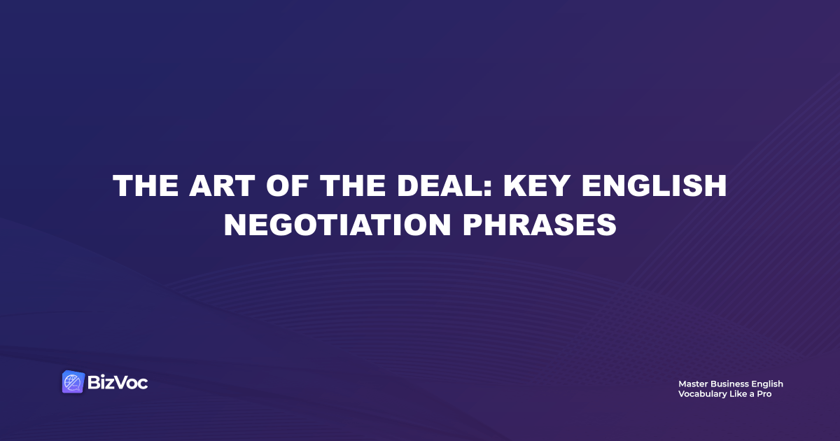 The Art of the Deal: Key English Negotiation Phrases