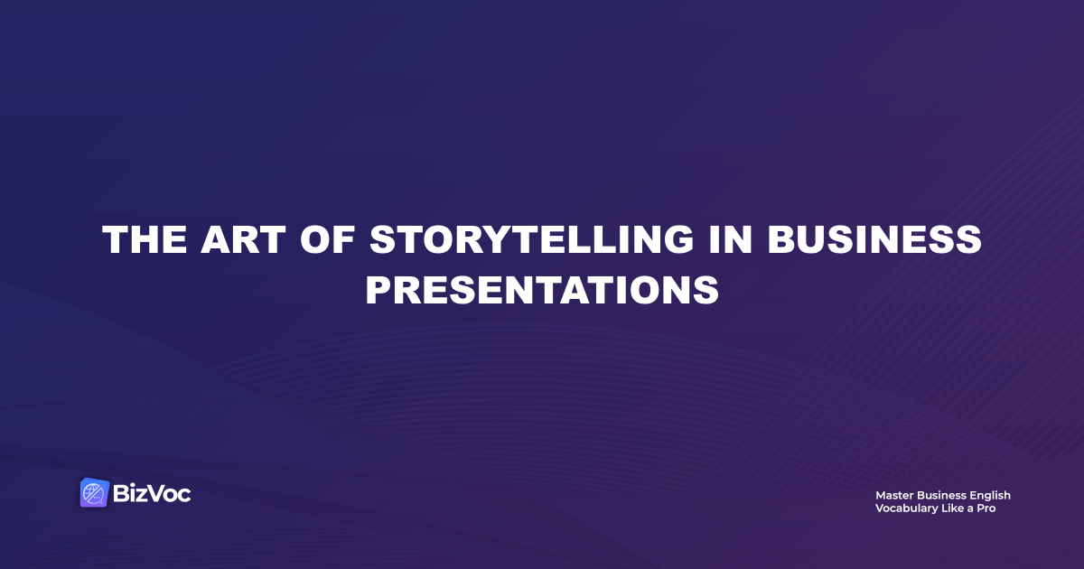 The Art of Storytelling in Business Presentations