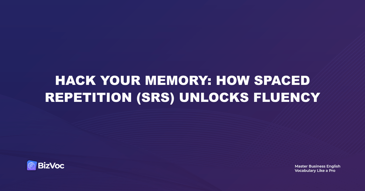 Hack Your Memory: How Spaced Repetition (SRS) Unlocks Fluency